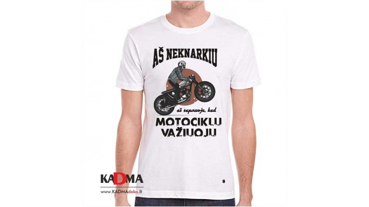 Marškinėliai "Aš neknarkiu, sapnuoju, kad motociklu važiuoju "