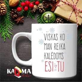 Puodelis "Viskas ko man reikia Kalėdoms, esi TU"
