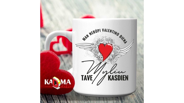 Puodelis "Man nerūpi VALENTINO diena, Myliu TAVE kasdien"