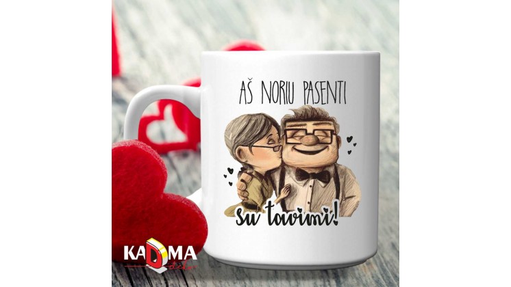 Puodelis "Aš noriu pasenti kartu..."