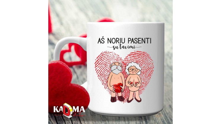 Puodelis "Aš noriu pasenti kartu..."