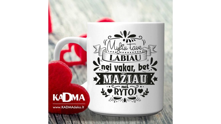 Puodelis "Myliu tave labiau"